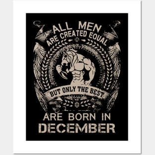 All Men Are Created Equal But Only The Best Are Born In December Birthday Posters and Art